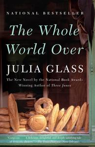 The Whole World Over di Julia Glass edito da ANCHOR