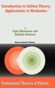 Introduction to Soliton Theory: Applications to Mechanics di Ligia Munteanu, Stefania Donescu edito da SPRINGER NATURE