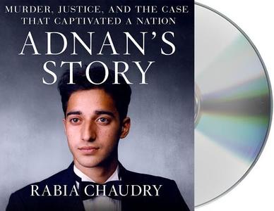 Adnan's Story: Murder, Justice, and the Case That Captivated a Nation di Rabia Chaudry edito da MacMillan Audio