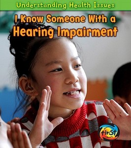 I Know Someone with a Hearing Impairment di Victoria Parker edito da Heinemann Library