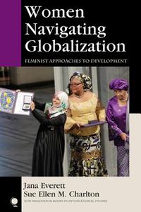 Women Navigating Globalization di Jana Everett, Sue Ellen Charlton edito da Rowman & Littlefield