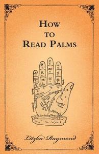 How to Read Palms di Litzka Raymond edito da Plaat Press