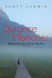 Distance Memories di Scott Ludwig edito da iUniverse