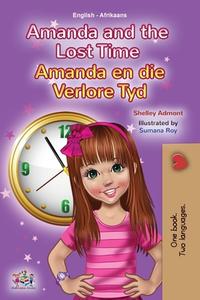 Amanda and the Lost Time (English Afrikaans Bilingual Book for Kids) di Shelley Admont, Kidkiddos Books edito da KidKiddos Books Ltd.