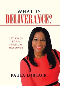 What Is Deliverance? di Loblack Paula Loblack edito da Authorhouse