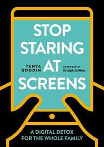 Stop Staring at Screens di Tanya Goodin edito da Octopus Publishing Group