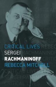 Sergei Rachmaninoff di Rebecca Mitchell edito da REAKTION BOOKS