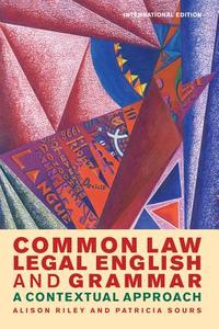 Common Law Legal English and Grammar di Alison Riley, Patricia Sours edito da Bloomsbury Publishing PLC
