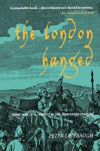 The London Hanged: Crime and Civil Society in the Eighteenth Century di Peter Linebaugh edito da VERSO