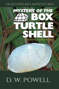 MYSTERY OF THE BOX TURTLE SHELL: FINDING di D. POWELL edito da LIGHTNING SOURCE UK LTD
