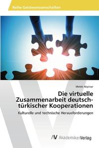 Die virtuelle Zusammenarbeit deutsch-türkischer Kooperationen di Melek Akpinar edito da AV Akademikerverlag