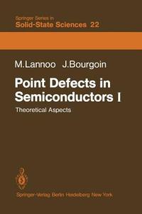 Point Defects in Semiconductors I di M. Lannoo edito da Springer Berlin Heidelberg