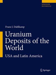 Uranium Deposits of the World: USA and Latin America di Franz J. Dahlkamp edito da Springer