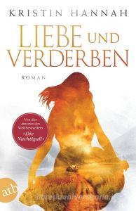 Liebe und Verderben di Kristin Hannah edito da Aufbau Taschenbuch Verlag