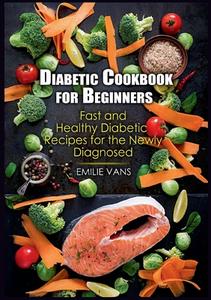 Diabetic Cookbook For Beginners di Emilie Vans edito da Books on Demand