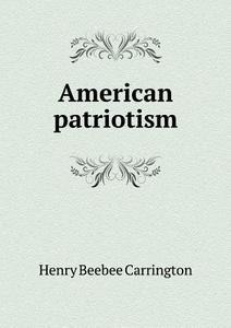 American Patriotism di Henry Beebee Carrington edito da Book On Demand Ltd.