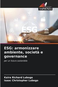 ESG: armonizzare ambiente, società e governance di Kaira Richard Lubogo, Isaac Christopher Lubogo edito da Edizioni Sapienza