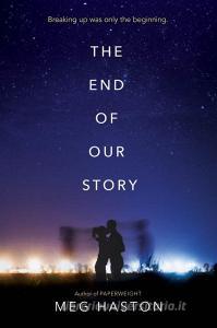 The End of Our Story di Meg Haston edito da HARPERCOLLINS