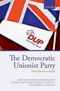 The Democratic Unionist Party di Jonathan Tonge edito da OUP Oxford