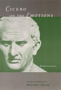 Cicero on the Emotions: Tusculan Disputations 3 and 4 di Marcus Tullius Cicero edito da UNIV OF CHICAGO PR