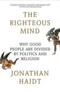 The Righteous Mind: Why Good People Are Divided by Politics and Religion di Jonathan Haidt edito da VINTAGE