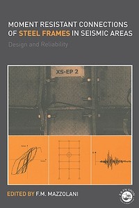 Moment Resistant Connections of Steel Frames in Seismic Areas di Federico M. Mazzolani edito da Taylor & Francis Ltd
