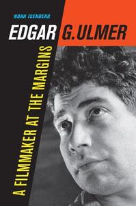 Edgar G. Ulmer - A Filmmaker at the Margins di Noah Isenberg edito da University of California Press