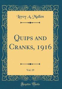 Quips and Cranks, 1916, Vol. 19 (Classic Reprint) di Leroy a. Mullen edito da Forgotten Books
