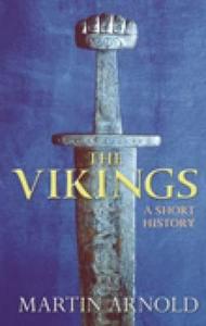 The Vikings di Martin Arnold edito da The History Press Ltd
