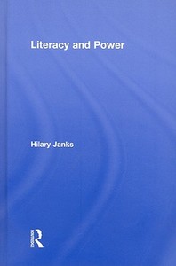 Literacy and Power di Hilary (University of the Witwatersrand Janks edito da Taylor & Francis Inc