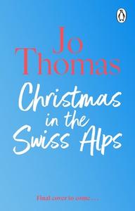 Christmas In The Swiss Alps di Jo Thomas edito da Transworld Publishers Ltd