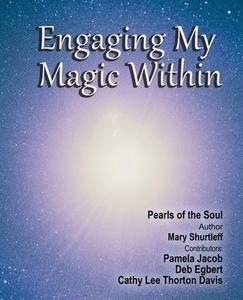 Engaging My Magic Within di Mary Shurtleff edito da Design Wisdom