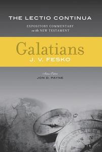 Galatians - The Lectio Continua: Expository Commentary on the New Testament di John V. Fesko edito da REFORMATION HERITAGE BOOKS