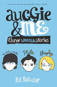 Auggie and Me: Three Wonder Stories di R. J. Palacio edito da Random House LCC US