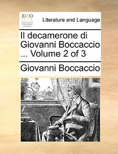 Il Decamerone Di Giovanni Boccaccio ... Volume 2 Of 3 di Professor Giovanni Boccaccio edito da Gale Ecco, Print Editions
