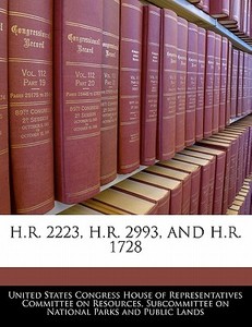 H.r. 2223, H.r. 2993, And H.r. 1728 edito da Bibliogov