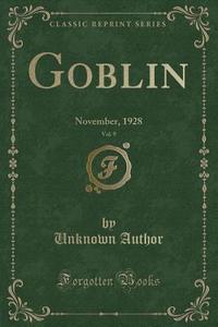Goblin, Vol. 9 di Unknown Author edito da Forgotten Books
