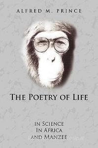 The Poetry Of Life di Alfred M Prince edito da Xlibris