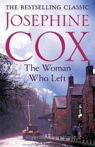 The Woman Who Left di Josephine Cox edito da Headline Publishing Group