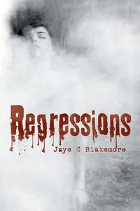 Regressions di Jaye C Blakemore edito da Xlibris