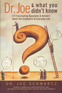 Dr. Joe and What You Didn't Know: 177 Fascinating Questions & Answers about the Chemistry of Everyday Life di Joe Schwarcz edito da ECW PR