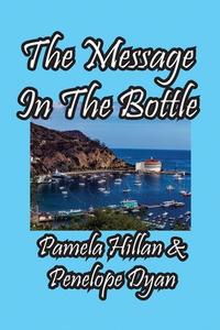 The Message In The Bottle di Penelope Dyan, Hillan edito da Bellissima Publishing LLC