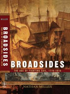 Broadsides: The Age of Fighting Sail, 1775-1815 di Nathan Miller edito da WILEY