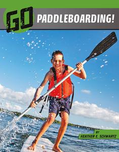 Go Paddleboarding! di Heather E. Schwartz edito da CAPSTONE PR