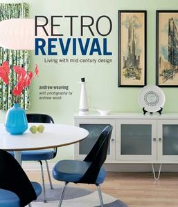 Retro Revival: Living with Mid-Century Design di Andrew Weaving edito da RYLAND PETERS & SMALL INC