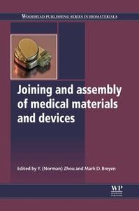 Joining and Assembly of Medical Materials and Devices edito da WOODHEAD PUB