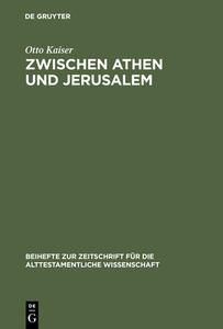 Zwischen Athen und Jerusalem di Otto Kaiser edito da De Gruyter
