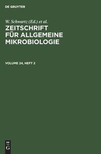 Zeitschrift für Allgemeine Mikrobiologie, Volume 24, Heft 2, Zeitschrift für Allgemeine Mikrobiologie Volume 24, Heft 2 edito da De Gruyter