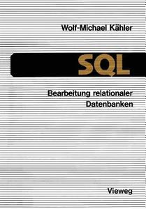 SQL - Bearbeitung relationaler Datenbanken di Wolf-Michael Kähler edito da Vieweg+Teubner Verlag
