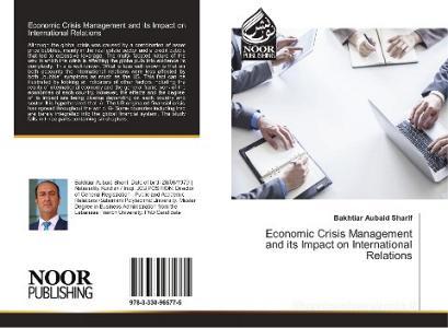 Economic Crisis Management and its Impact on International Relations di Bakhtiar Aubaid Sharif edito da Noor Publishing